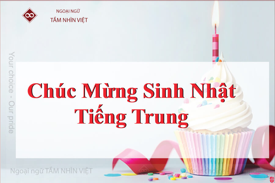 50 câu chúc mừng sinh nhật tiếng Trung Gây Ấn tượng, Độc đáo